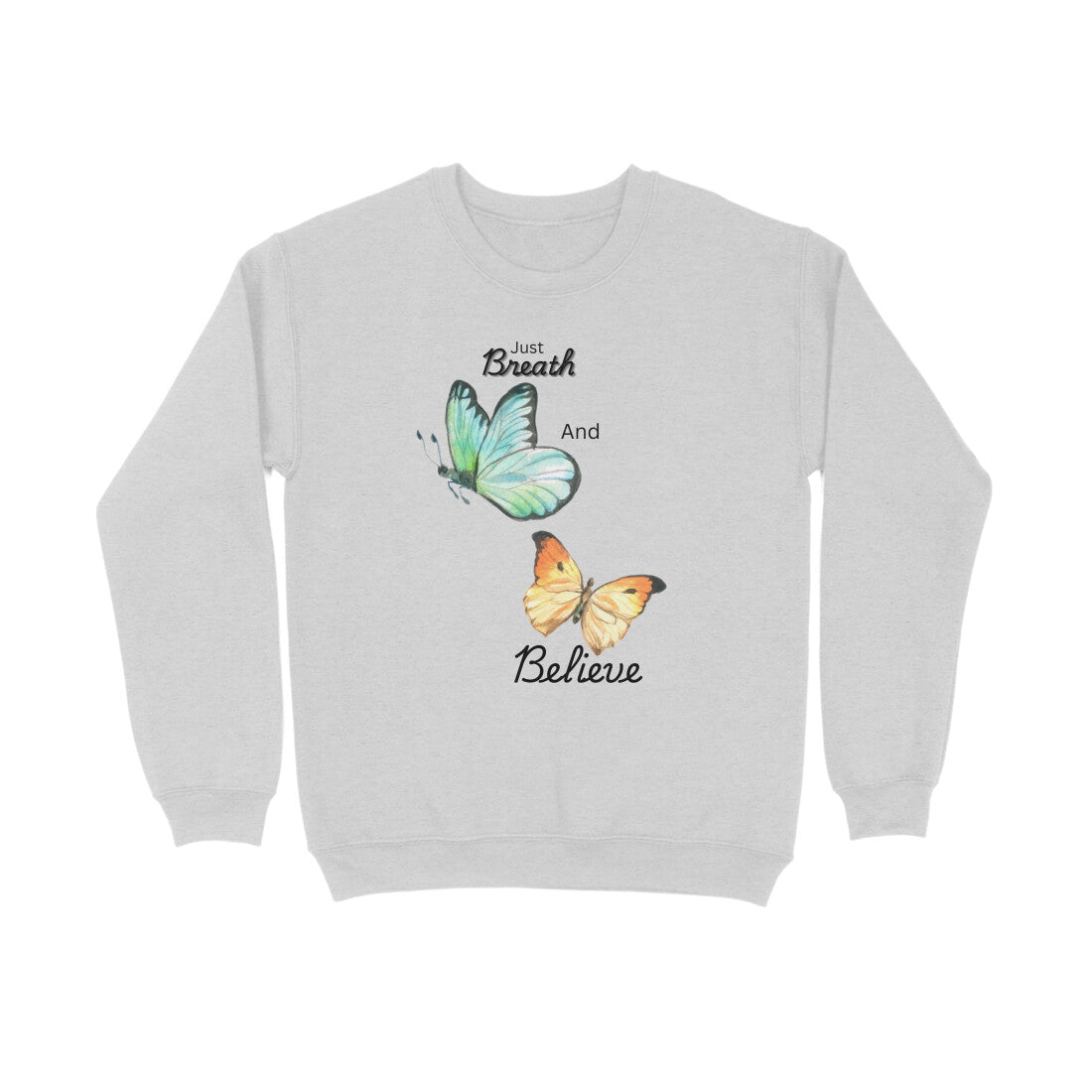 Gray sweatshirt with butterfly design and text 'Just Breath And Believe' on a white background
